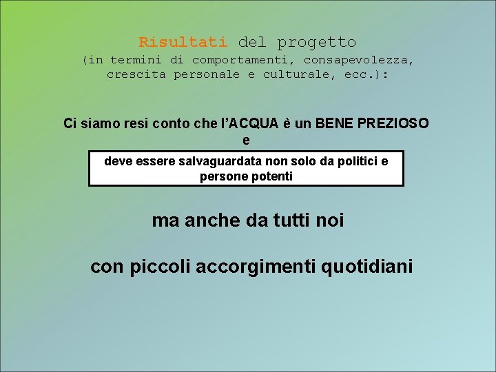 Risultati del progetto (in termini di comportamenti, consapevolezza, crescita personale e culturale, ecc. ):