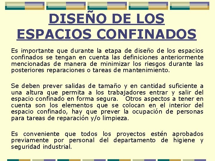 DISEÑO DE LOS ESPACIOS CONFINADOS Es importante que durante la etapa de diseño de