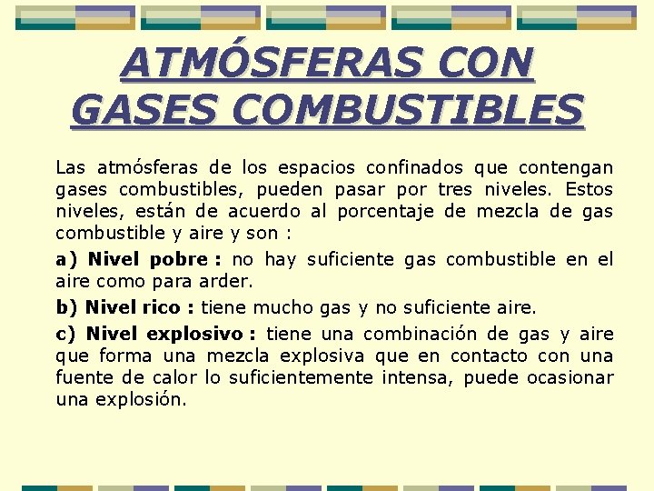 ATMÓSFERAS CON GASES COMBUSTIBLES Las atmósferas de los espacios confinados que contengan gases combustibles,