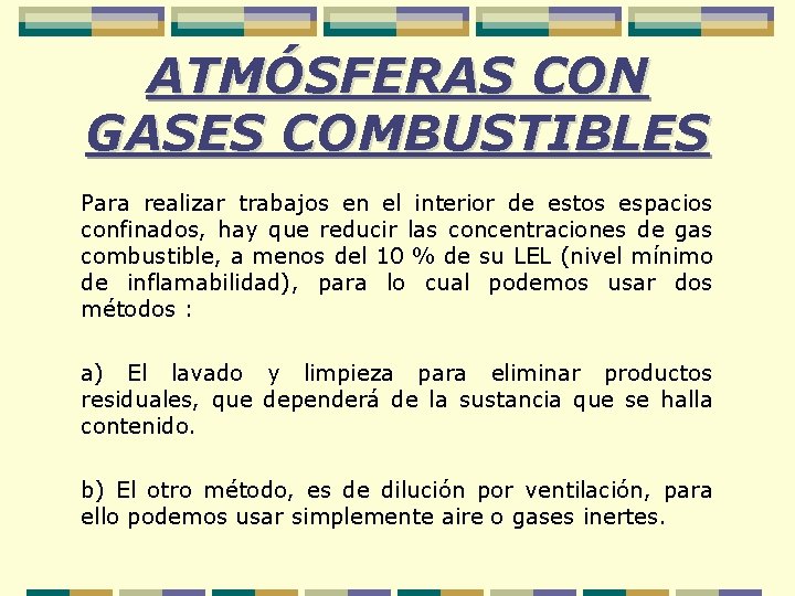 ATMÓSFERAS CON GASES COMBUSTIBLES Para realizar trabajos en el interior de estos espacios confinados,