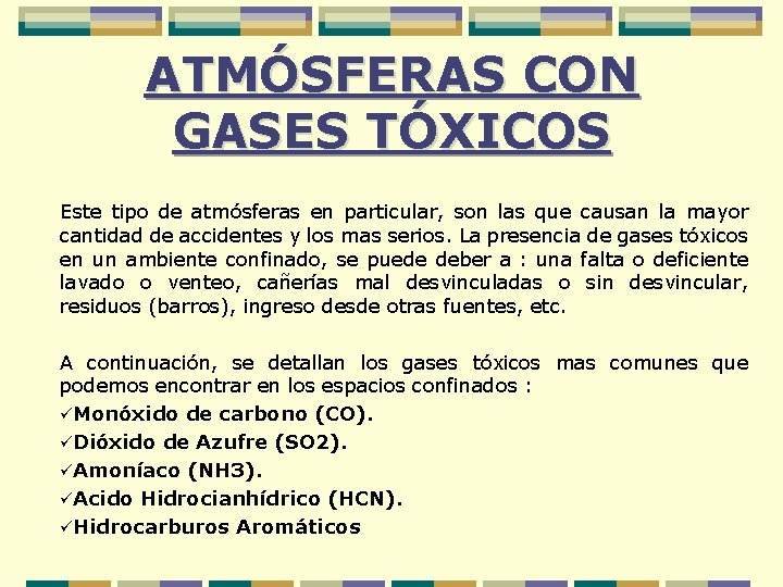 ATMÓSFERAS CON GASES TÓXICOS Este tipo de atmósferas en particular, son las que causan