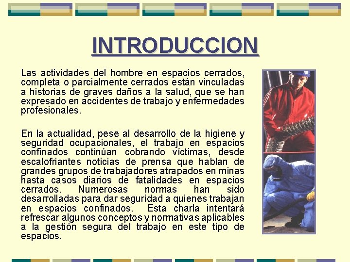 INTRODUCCION Las actividades del hombre en espacios cerrados, completa o parcialmente cerrados están vinculadas