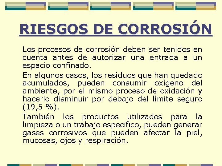 RIESGOS DE CORROSIÓN Los procesos de corrosión deben ser tenidos en cuenta antes de
