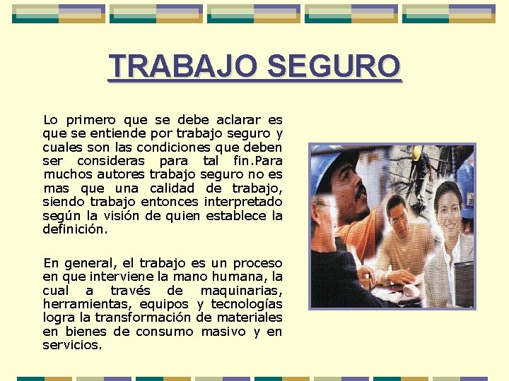 TRABAJO SEGURO Lo primero que se debe aclarar es que se entiende por trabajo
