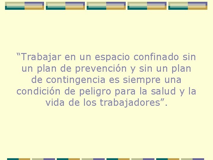 “Trabajar en un espacio confinado sin un plan de prevención y sin un plan