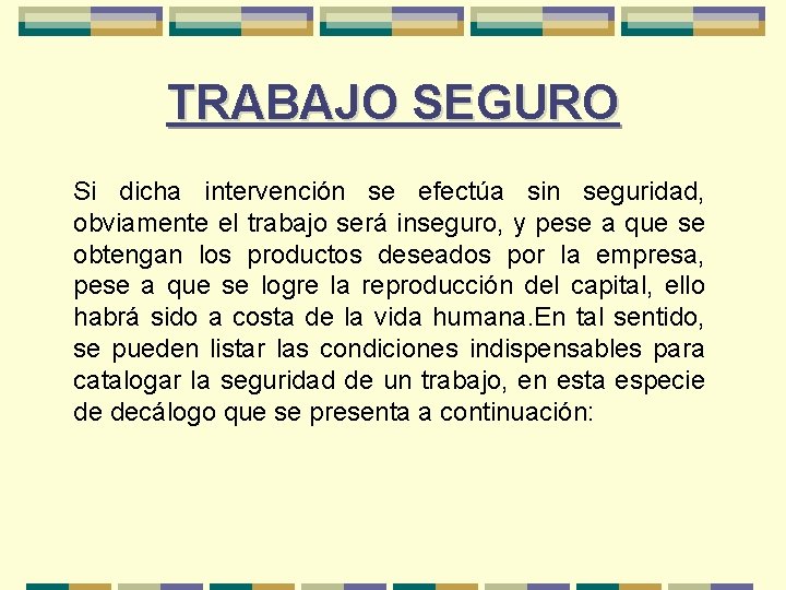 TRABAJO SEGURO Si dicha intervención se efectúa sin seguridad, obviamente el trabajo será inseguro,