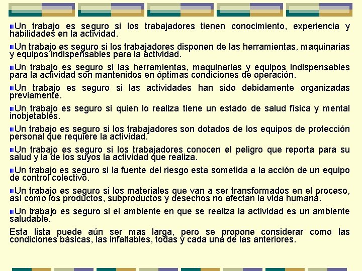 Un trabajo es seguro si los trabajadores tienen conocimiento, experiencia y habilidades en la