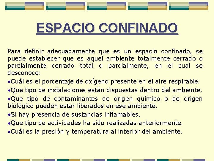 ESPACIO CONFINADO Para definir adecuadamente que es un espacio confinado, se puede establecer que