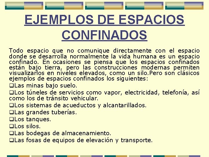EJEMPLOS DE ESPACIOS CONFINADOS Todo espacio que no comunique directamente con el espacio donde