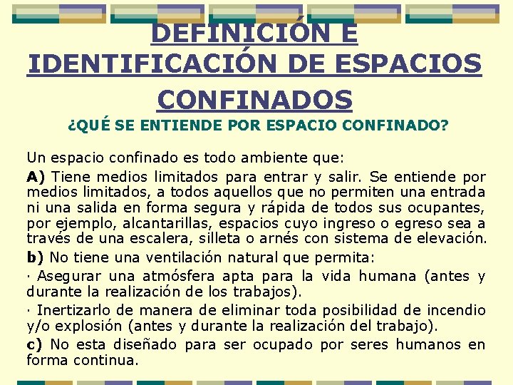 DEFINICIÓN E IDENTIFICACIÓN DE ESPACIOS CONFINADOS ¿QUÉ SE ENTIENDE POR ESPACIO CONFINADO? Un espacio