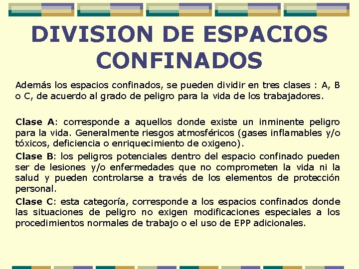 DIVISION DE ESPACIOS CONFINADOS Además los espacios confinados, se pueden dividir en tres clases
