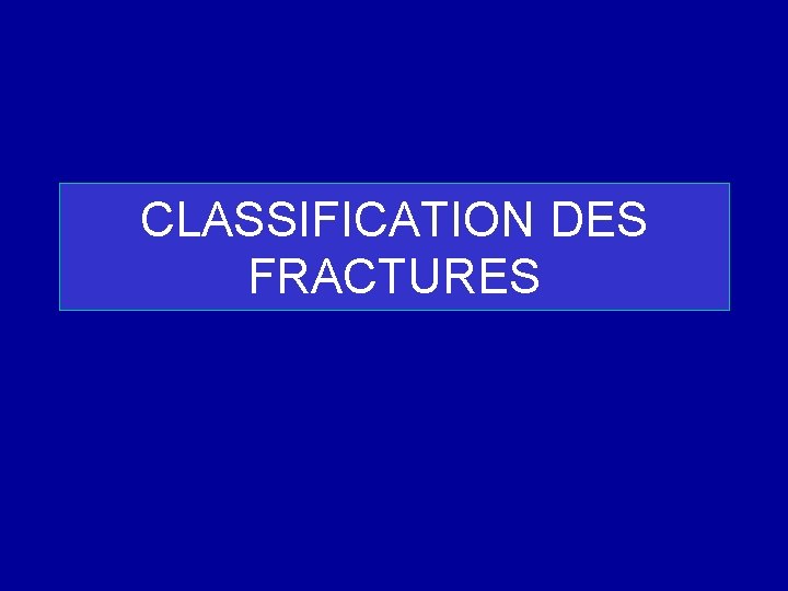 CLASSIFICATION DES FRACTURES 