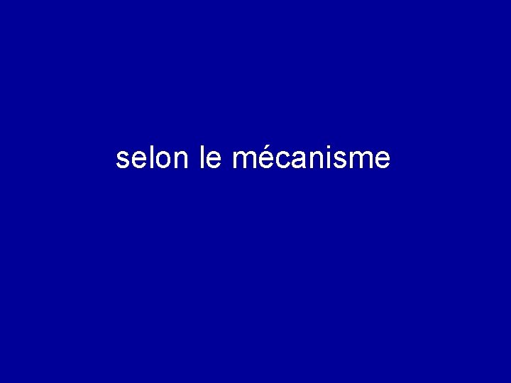 selon le mécanisme 