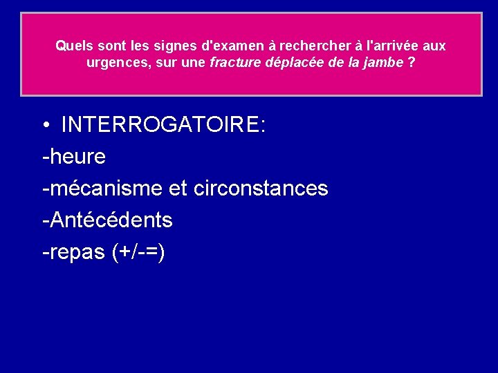 Quels sont les signes d'examen à recher à l'arrivée aux urgences, sur une fracture
