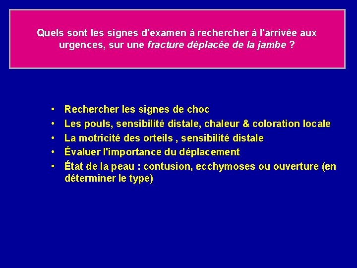 Quels sont les signes d'examen à recher à l'arrivée aux urgences, sur une fracture