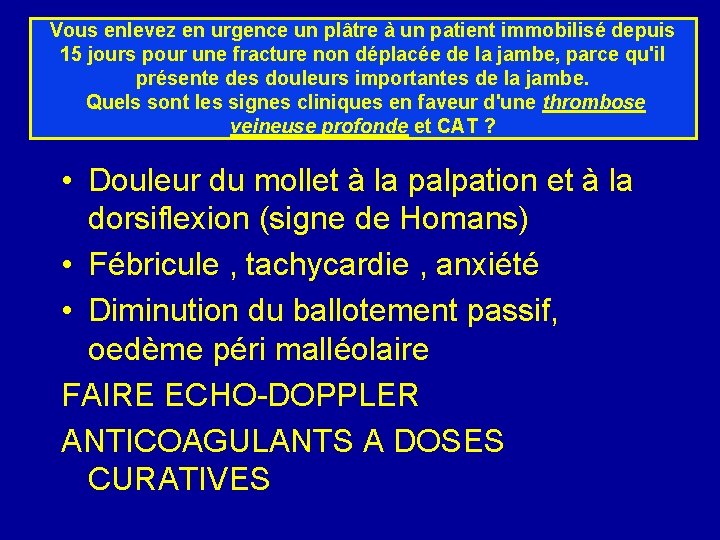 Vous enlevez en urgence un plâtre à un patient immobilisé depuis 15 jours pour