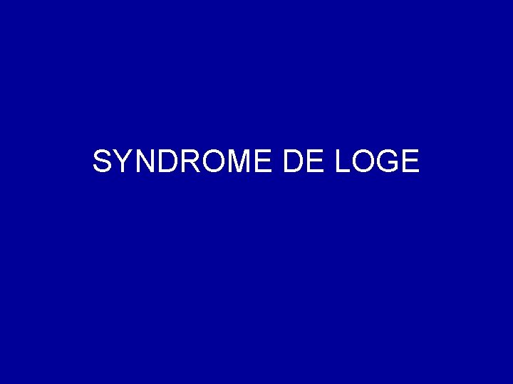 SYNDROME DE LOGE 