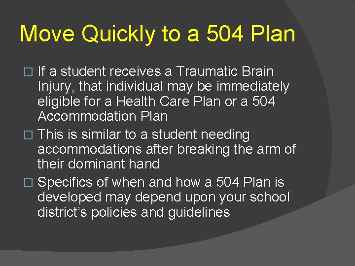 Move Quickly to a 504 Plan If a student receives a Traumatic Brain Injury,