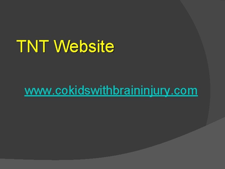 TNT Website www. cokidswithbraininjury. com 
