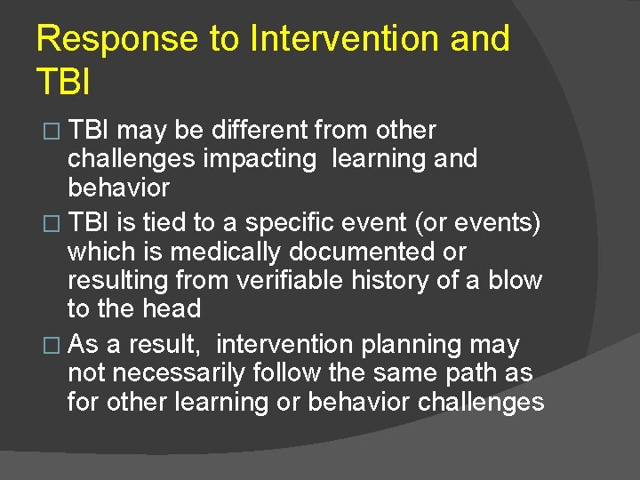 Response to Intervention and TBI � TBI may be different from other challenges impacting