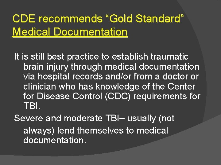 CDE recommends “Gold Standard” Medical Documentation It is still best practice to establish traumatic