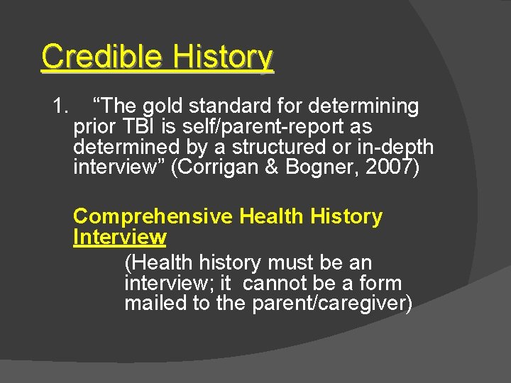 Credible History 1. “The gold standard for determining prior TBI is self/parent-report as determined