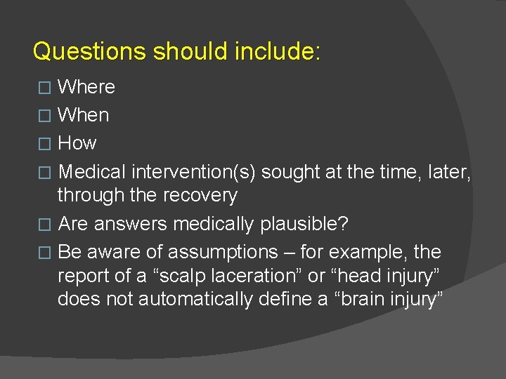 Questions should include: Where � When � How � Medical intervention(s) sought at the