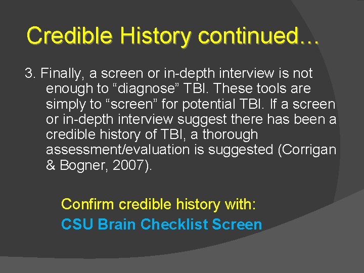 Credible History continued… 3. Finally, a screen or in-depth interview is not enough to