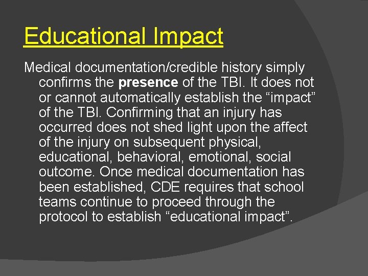 Educational Impact Medical documentation/credible history simply confirms the presence of the TBI. It does