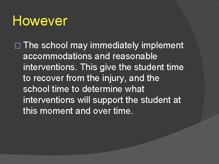 However � The school may immediately implement accommodations and reasonable interventions. This give the