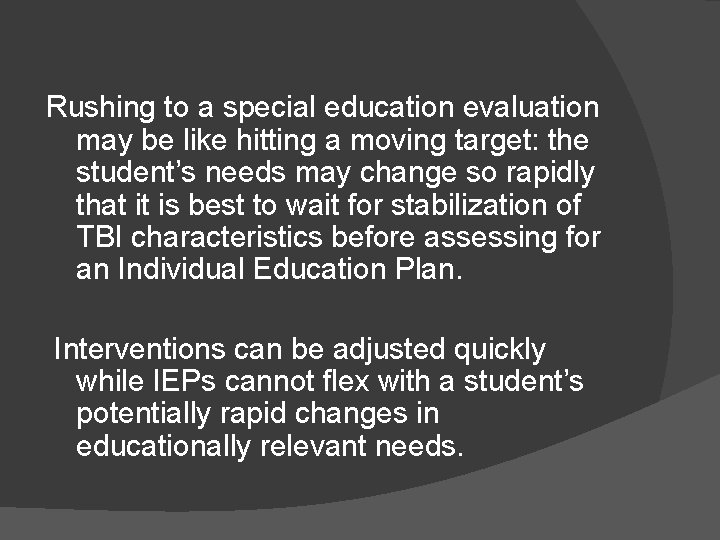Rushing to a special education evaluation may be like hitting a moving target: the