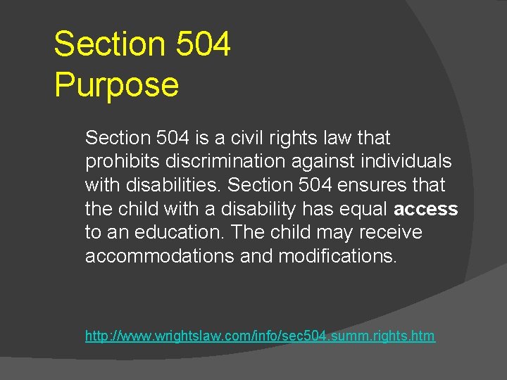 Section 504 Purpose Section 504 is a civil rights law that prohibits discrimination against