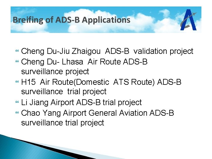 Breifing of ADS-B Applications Cheng Du-Jiu Zhaigou ADS-B validation project Cheng Du- Lhasa Air