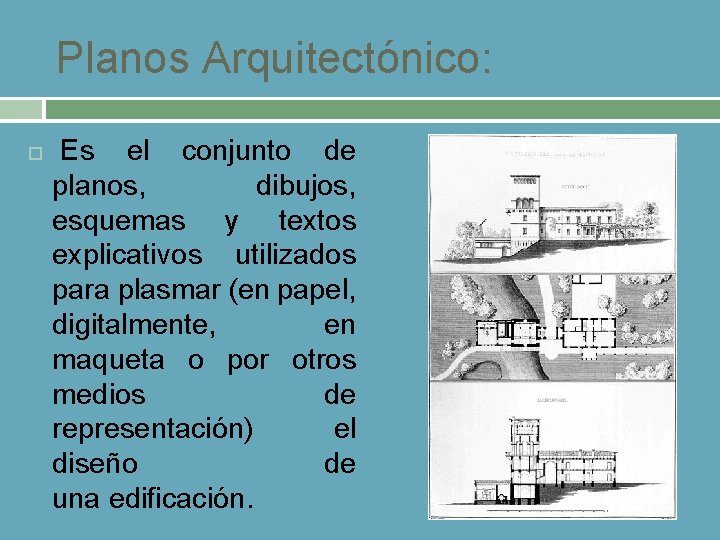 Planos Arquitectónico: Es el conjunto de planos, dibujos, esquemas y textos explicativos utilizados para