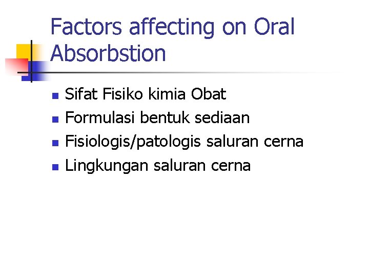 Factors affecting on Oral Absorbstion n n Sifat Fisiko kimia Obat Formulasi bentuk sediaan