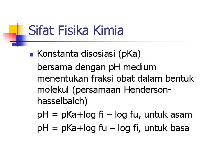 Sifat Fisika Kimia n Konstanta disosiasi (p. Ka) bersama dengan p. H medium menentukan