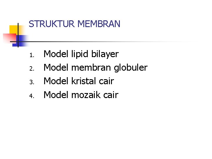 STRUKTUR MEMBRAN 1. 2. 3. 4. Model lipid bilayer membran globuler kristal cair mozaik