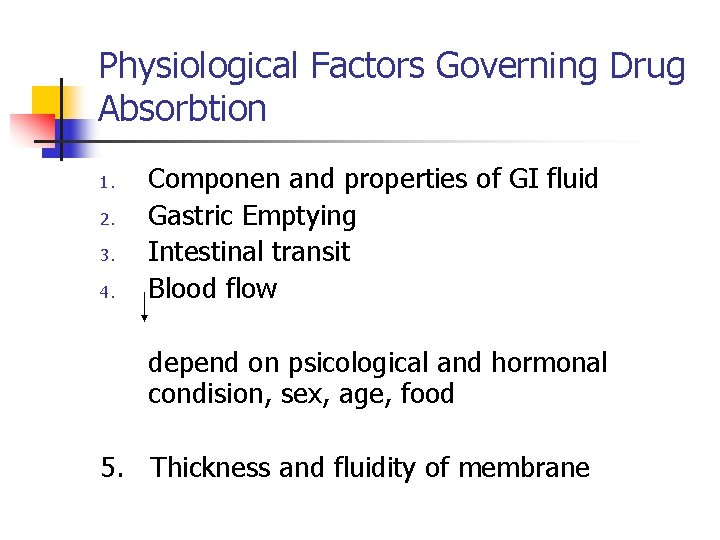 Physiological Factors Governing Drug Absorbtion 1. 2. 3. 4. Componen and properties of GI