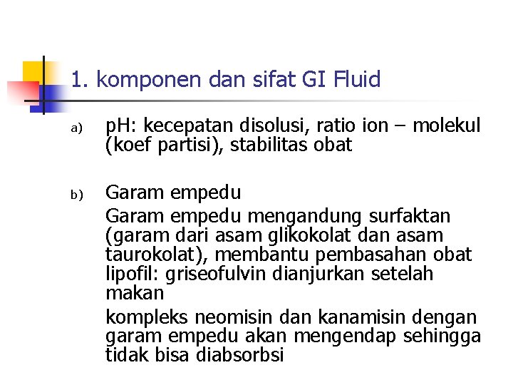 1. komponen dan sifat GI Fluid a) b) p. H: kecepatan disolusi, ratio ion