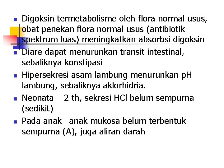 n n n Digoksin termetabolisme oleh flora normal usus, obat penekan flora normal usus