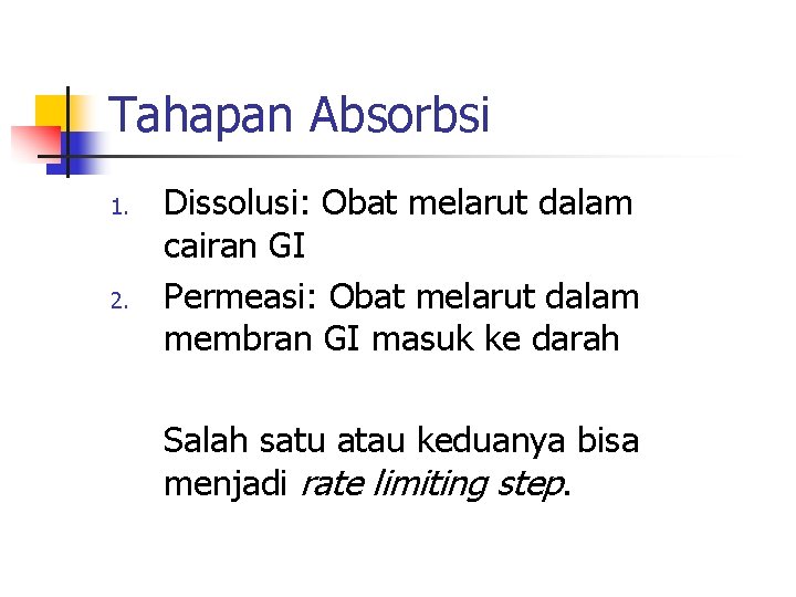 Tahapan Absorbsi 1. 2. Dissolusi: Obat melarut dalam cairan GI Permeasi: Obat melarut dalam