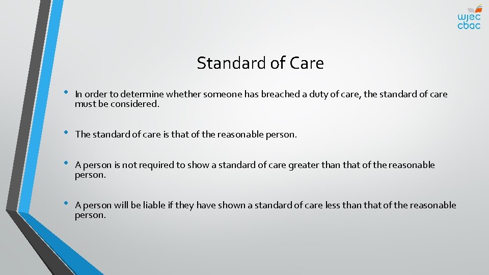 Standard of Care • In order to determine whether someone has breached a duty