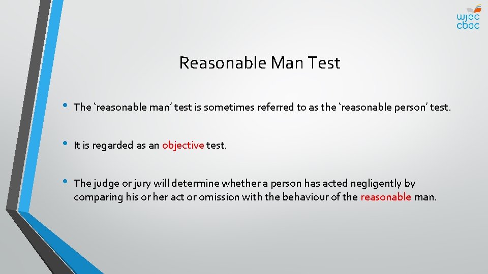 Reasonable Man Test • The ‘reasonable man’ test is sometimes referred to as the