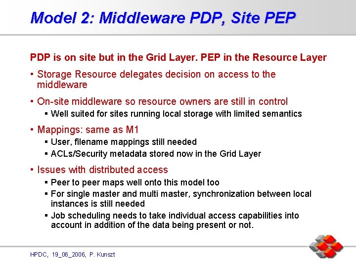 Model 2: Middleware PDP, Site PEP PDP is on site but in the Grid