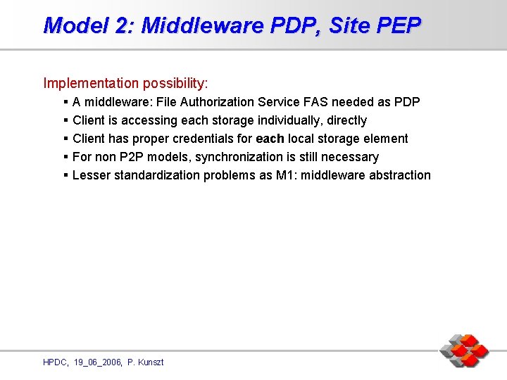 Model 2: Middleware PDP, Site PEP Implementation possibility: § A middleware: File Authorization Service