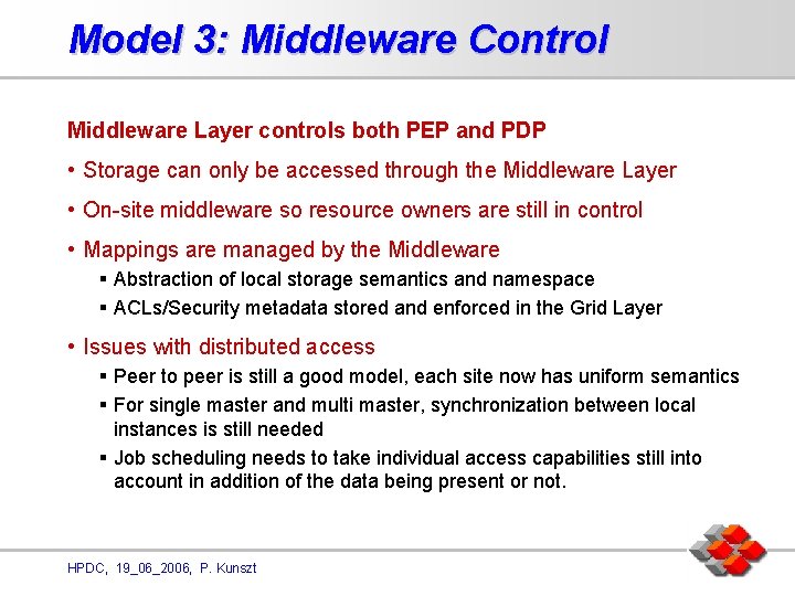 Model 3: Middleware Control Middleware Layer controls both PEP and PDP • Storage can