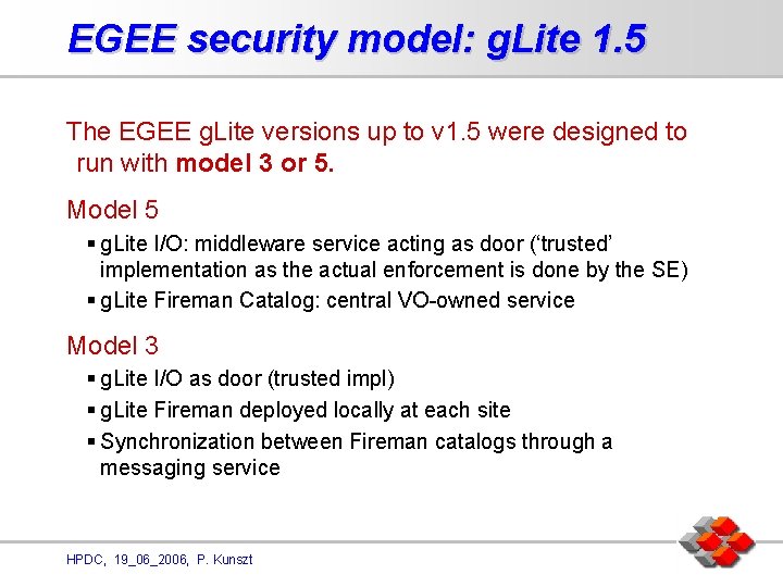 EGEE security model: g. Lite 1. 5 The EGEE g. Lite versions up to