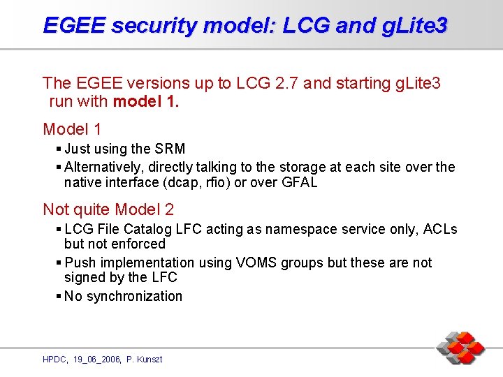 EGEE security model: LCG and g. Lite 3 The EGEE versions up to LCG