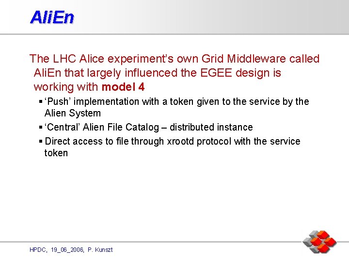 Ali. En The LHC Alice experiment’s own Grid Middleware called Ali. En that largely