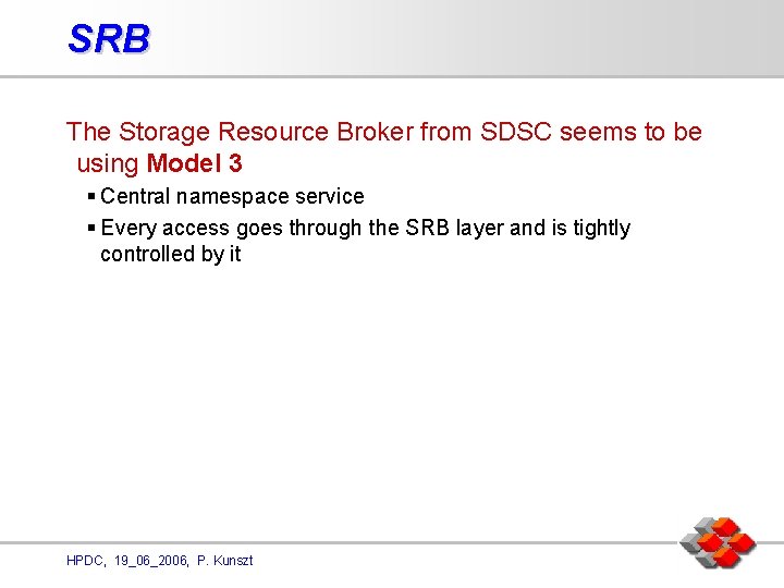 SRB The Storage Resource Broker from SDSC seems to be using Model 3 §